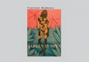 Vratislav Brabenec: Garden is open